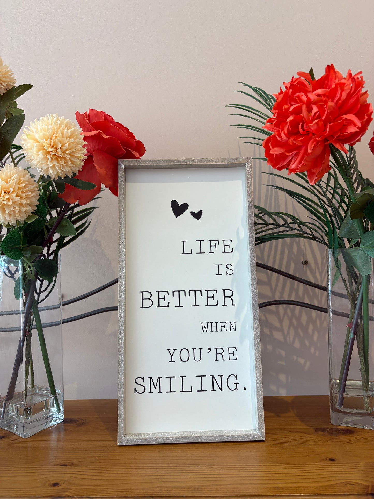 LIFE IS BETTER WHEN YOU'RE SMILING SIGN, 40CM