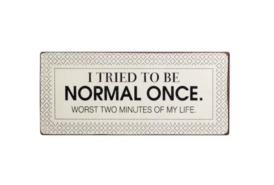 Tried to be Normal Metal Sign 30.5cm