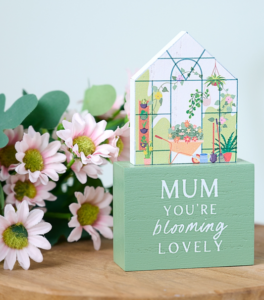 Mum Your Blooming Lovely Green House Plaque