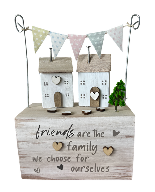 Friends Are The Family We Choose Wooden House With Bunting