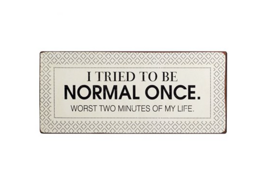 Tried to be Normal Metal Sign 30.5cm